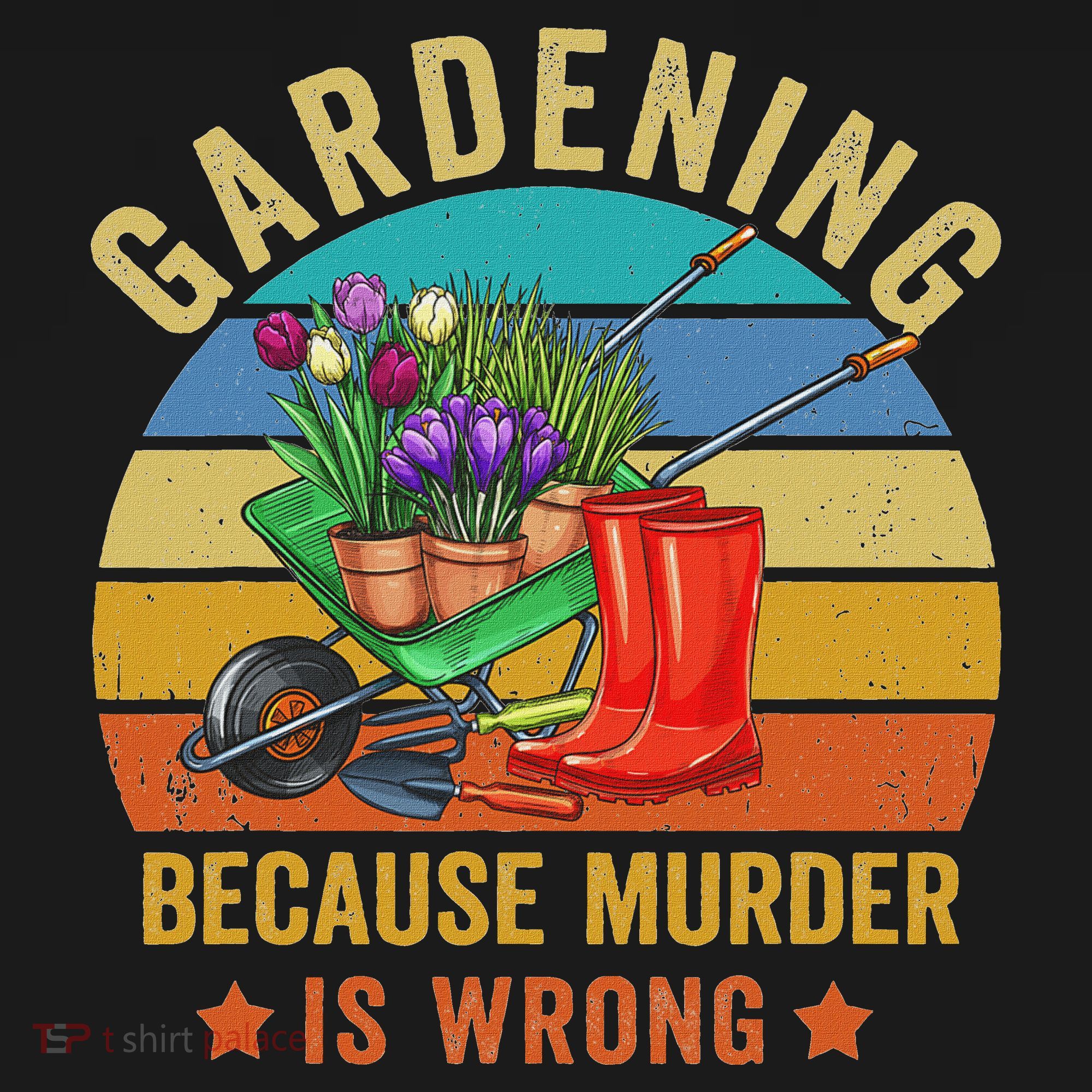 Gardening Because Murder Is Wrong Vintage Funny Gardener T-Shirt