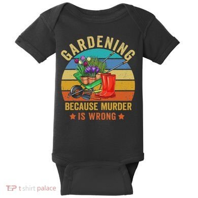 Gardening Because Murder Is Wrong Vintage Funny Gardener Baby Bodysuit