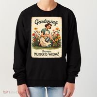 Gardening Because Murder Is Wrong Gardening Gardener Women  Women's Sweatshirt thumb 0