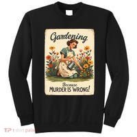 Gardening Because Murder Is Wrong Gardening Gardener Women  Sweatshirt thumb 0