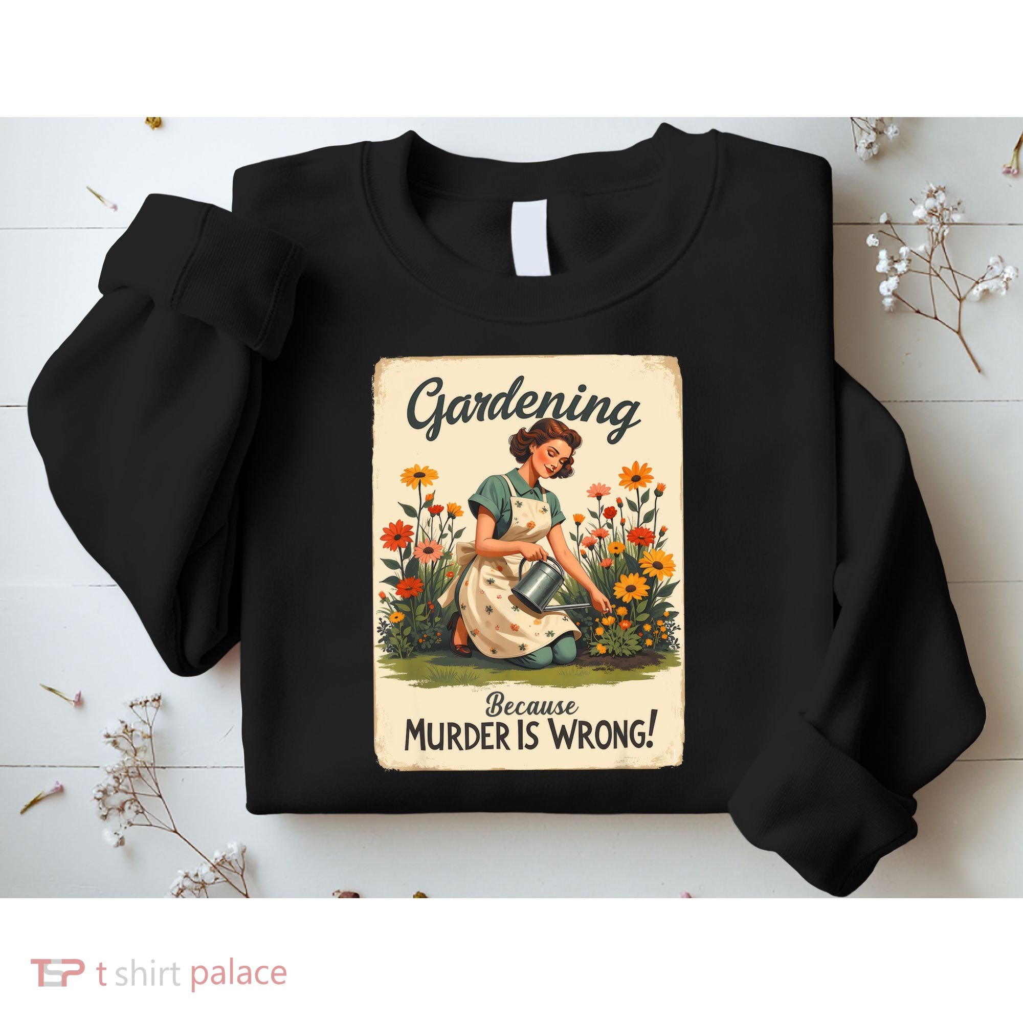 Gardening Because Murder Is Wrong Gardening Gardener Women  Sweatshirt