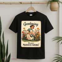 Gardening Because Murder Is Wrong Gardening Gardener Women  T-Shirt thumb 2