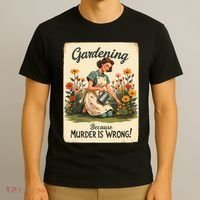 Gardening Because Murder Is Wrong Gardening Gardener Women  T-Shirt thumb 3