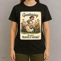 Gardening Because Murder Is Wrong Gardening Gardener Women  T-Shirt thumb 4