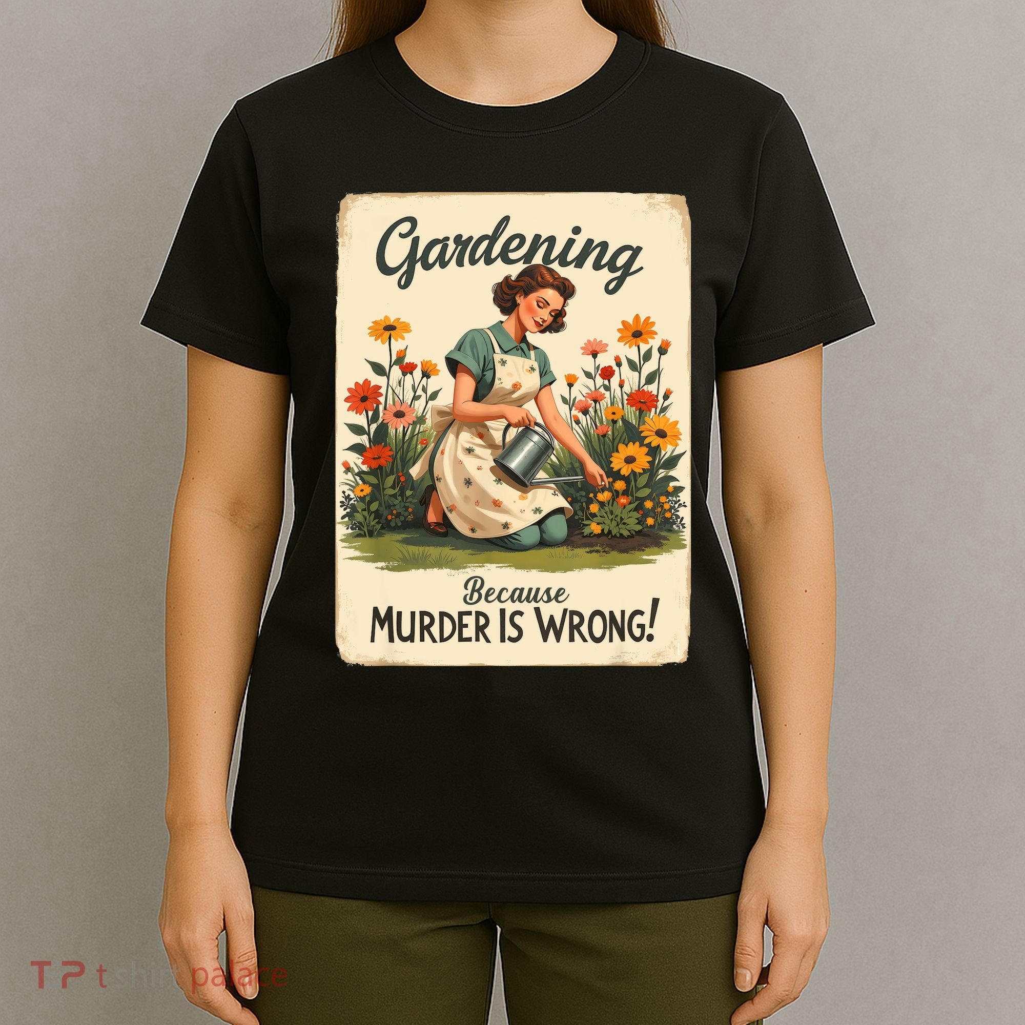 Gardening Because Murder Is Wrong Gardening Gardener Women  T-Shirt