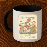 Gardening Because Murder Is Wrong Gardening Gardener Women  Coffee Mug thumb 2