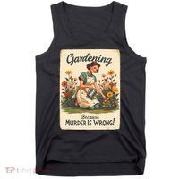 Gardening Because Murder Is Wrong Gardening Gardener Women  Tank Top thumb 0