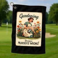 Gardening Because Murder Is Wrong Gardening Gardener Women  Golf Towel thumb 1