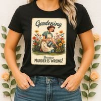 Gardening Because Murder Is Wrong Gardening Gardener Women  Women's T-Shirt thumb 2