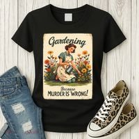 Gardening Because Murder Is Wrong Gardening Gardener Women  Women's T-Shirt thumb 3