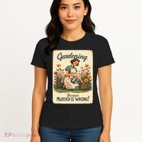 Gardening Because Murder Is Wrong Gardening Gardener Women  Women's T-Shirt thumb 4