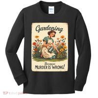 Gardening Because Murder Is Wrong Gardening Gardener Women  Kids Long Sleeve Shirt thumb 0