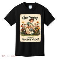 Gardening Because Murder Is Wrong Gardening Gardener Women  Kids T-Shirt thumb 0