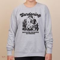 Gardening Because Murder Is Wrong Women's Sweatshirt thumb 0