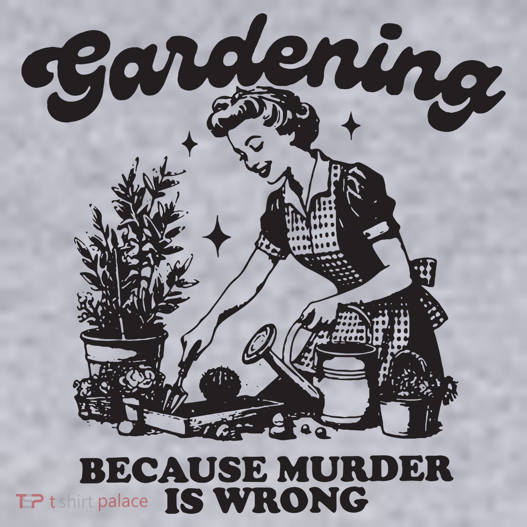 Gardening Because Murder Is Wrong Women's Sweatshirt