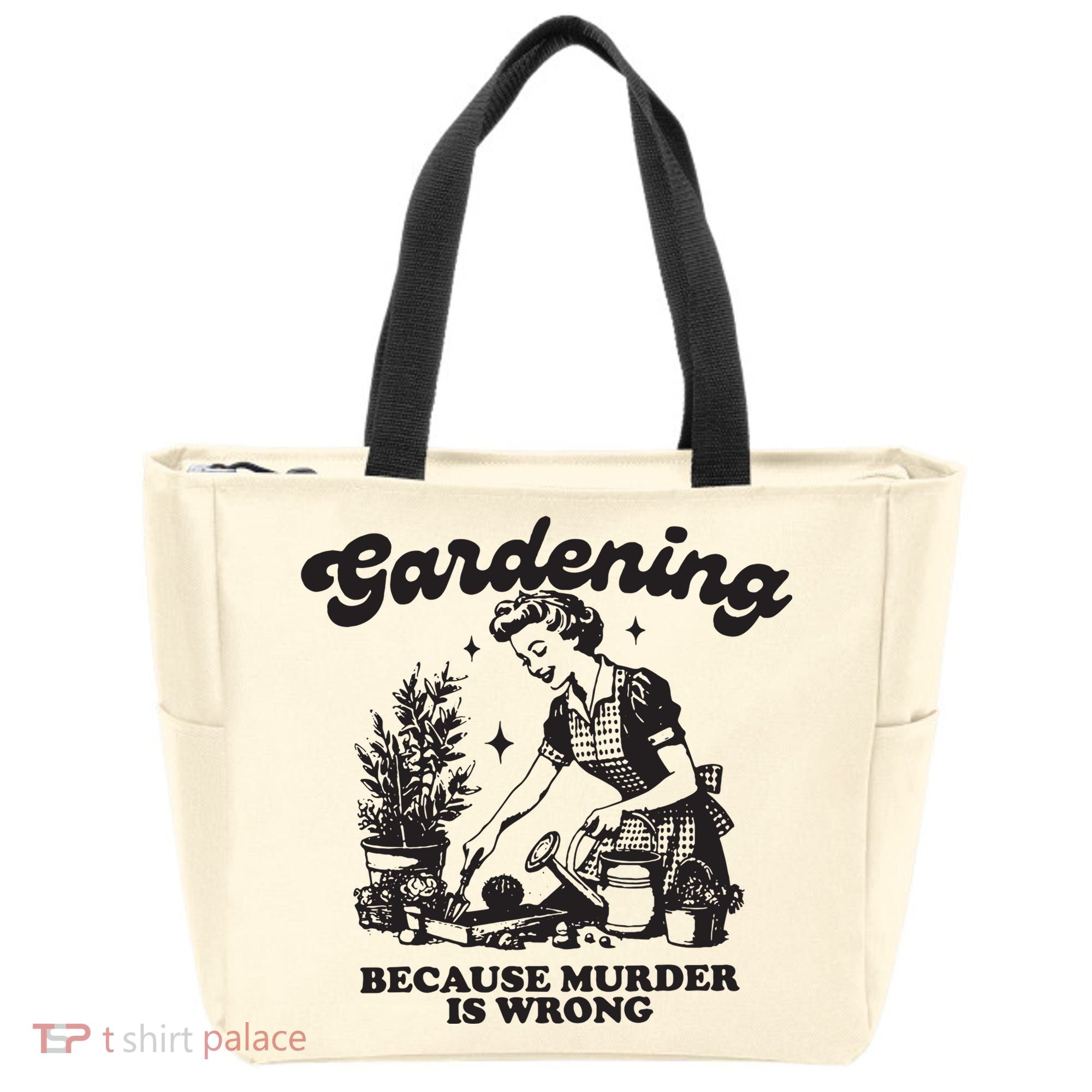 Gardening Because Murder Is Wrong Tote Bag