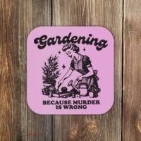 Gardening Because Murder Is Wrong Coaster thumb 0