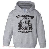 Gardening Because Murder Is Wrong Toddler Hoodie thumb 0
