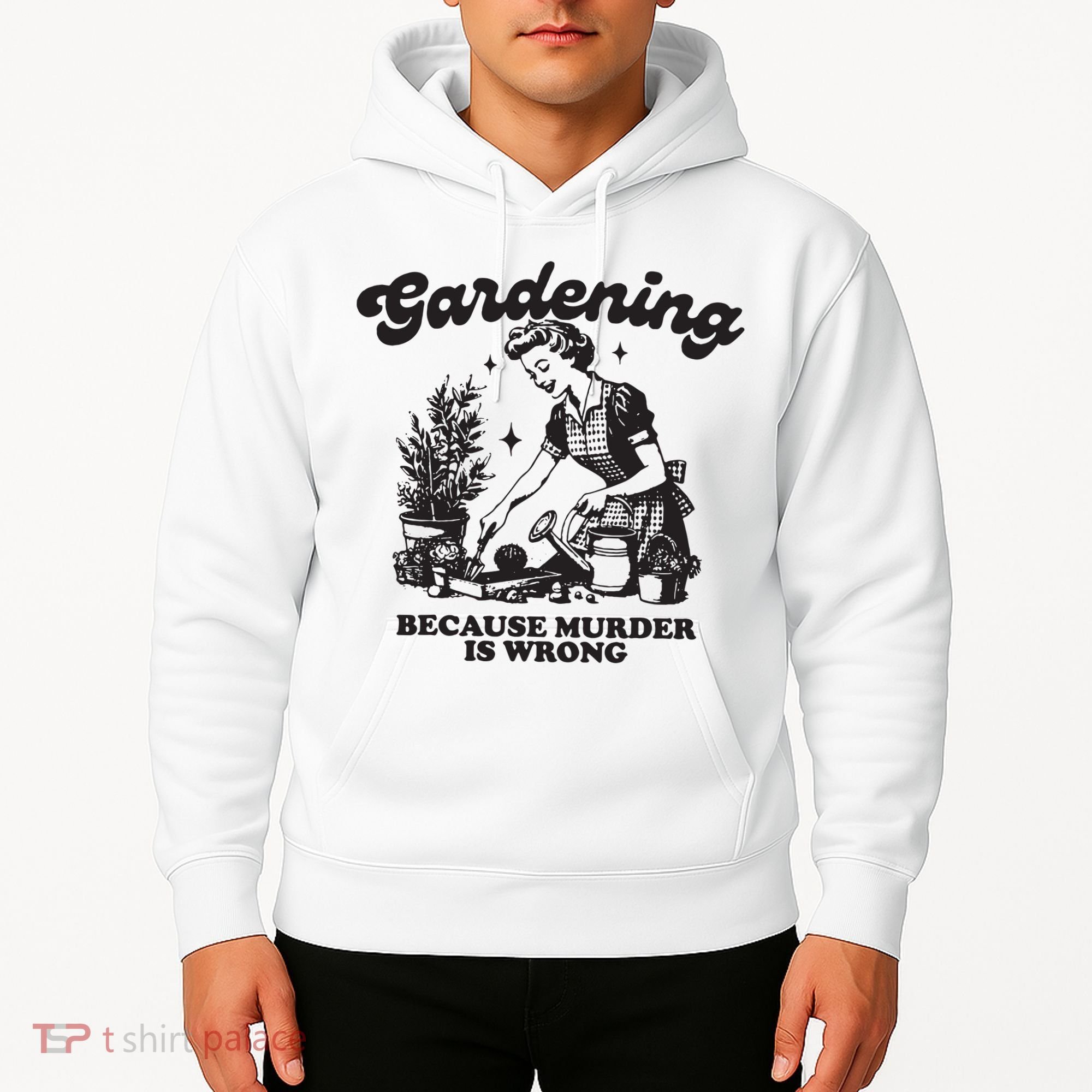 Gardening Because Murder Is Wrong Hoodie