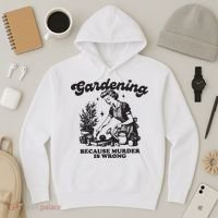 Gardening Because Murder Is Wrong Hoodie thumb 3
