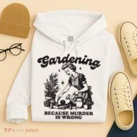 Gardening Because Murder Is Wrong Hoodie thumb 4