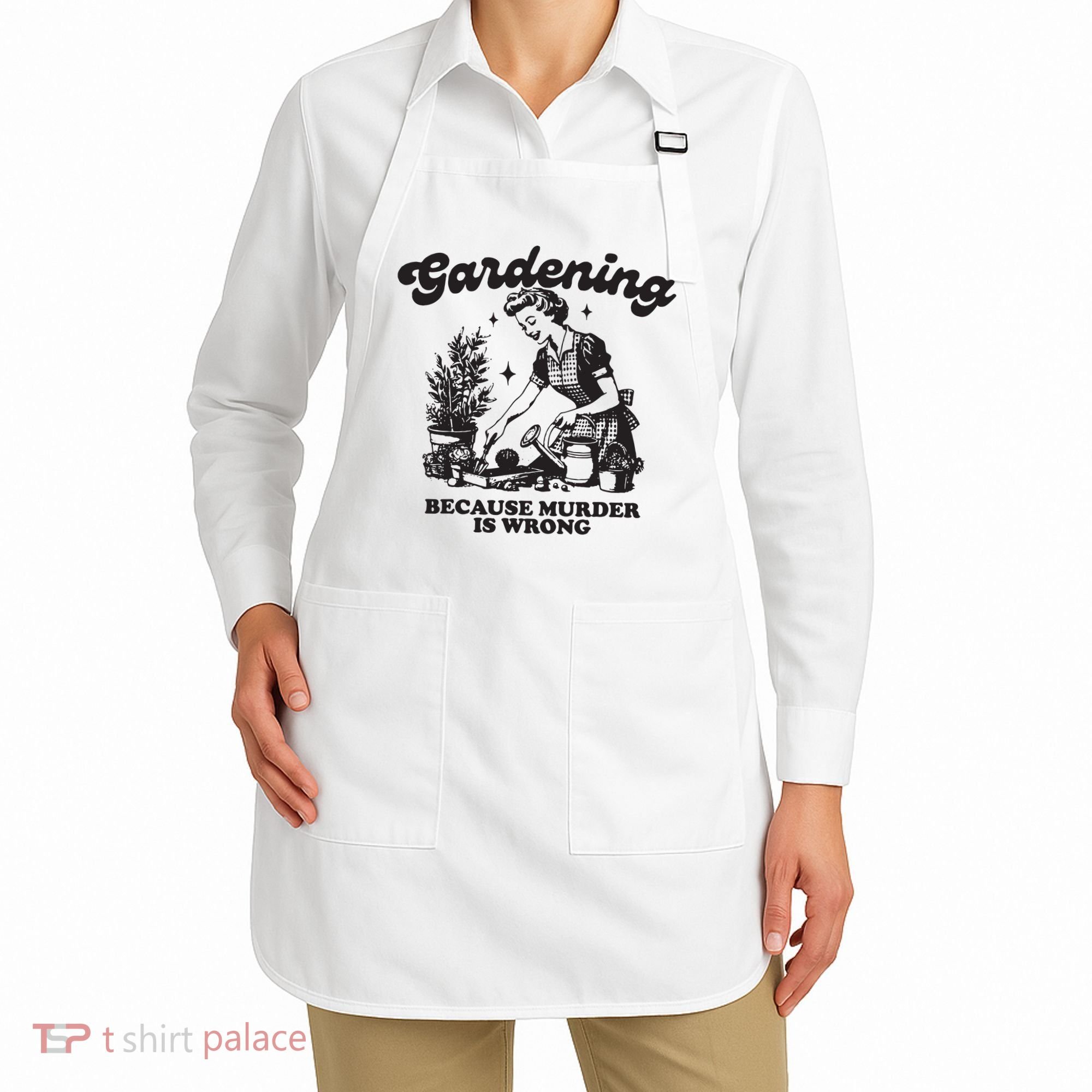 Gardening Because Murder Is Wrong Apron