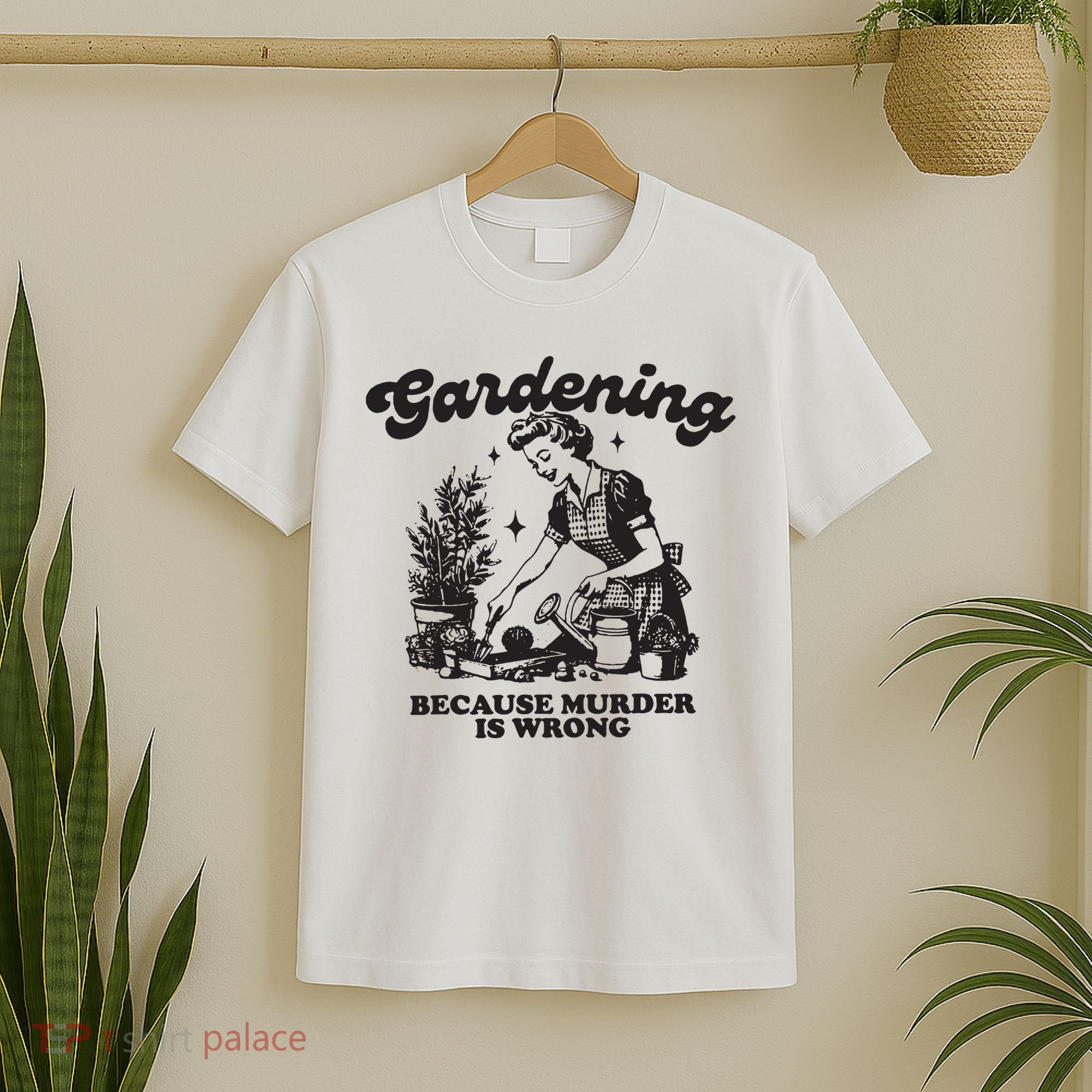 Gardening Because Murder Is Wrong T-Shirt
