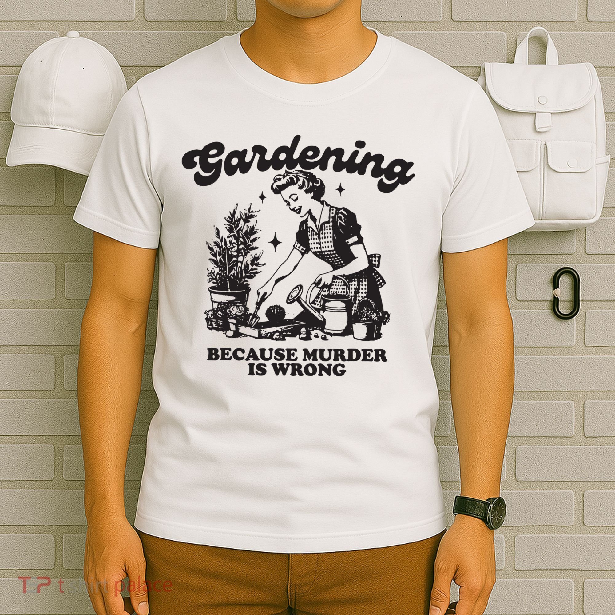 Gardening Because Murder Is Wrong T-Shirt