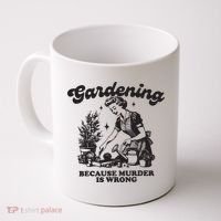 Gardening Because Murder Is Wrong Coffee Mug thumb 0