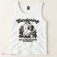 Gardening Because Murder Is Wrong Tank Top thumb 2