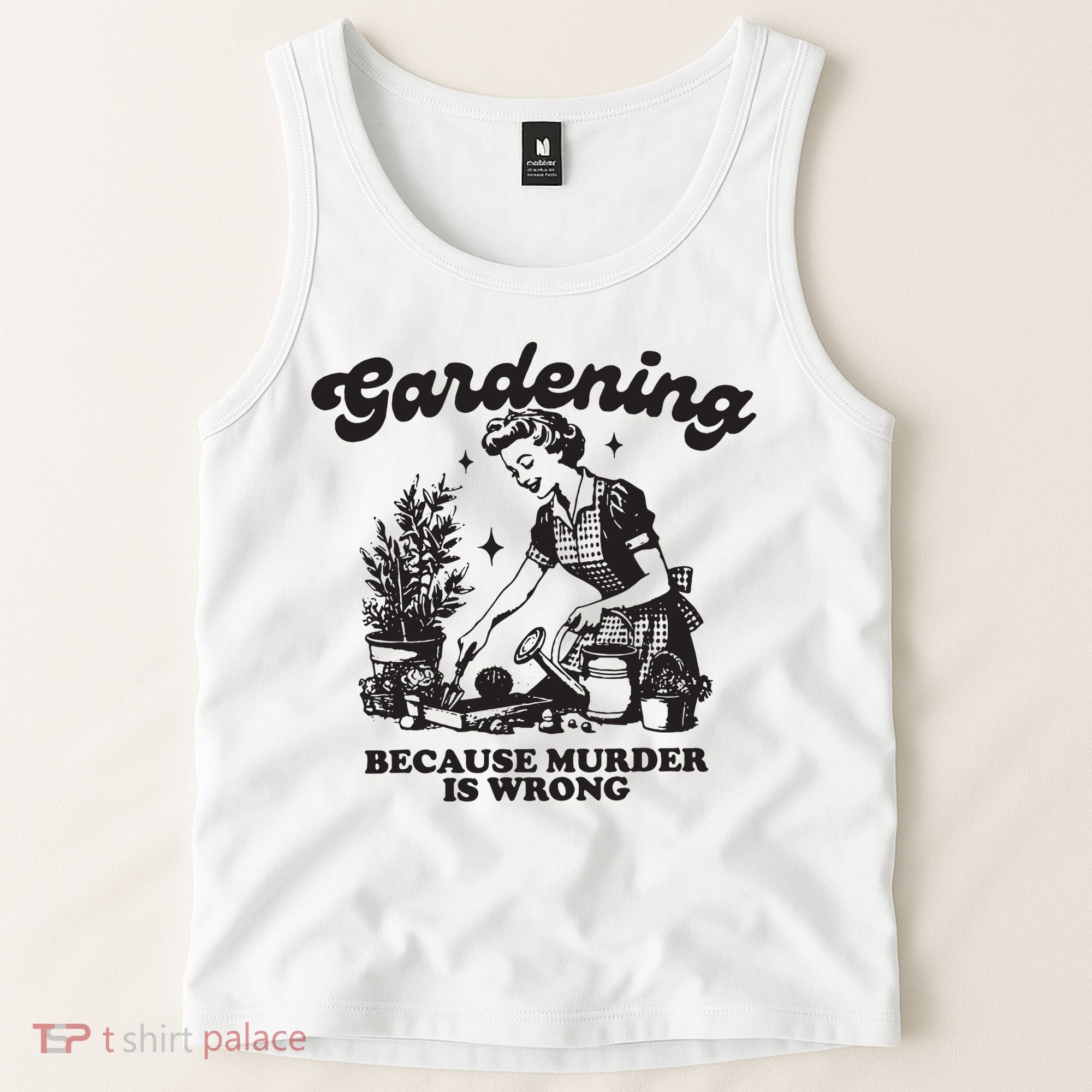Gardening Because Murder Is Wrong Tank Top