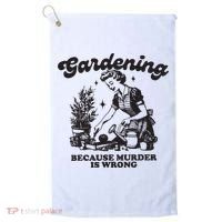 Gardening Because Murder Is Wrong Golf Towel thumb 0