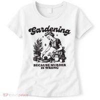 Gardening Because Murder Is Wrong Women's T-Shirt thumb 0