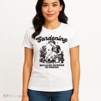 Gardening Because Murder Is Wrong Women's T-Shirt thumb 4