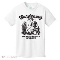 Gardening Because Murder Is Wrong Kids T-Shirt thumb 0
