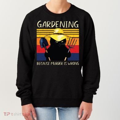 Gardening Because Murder Is Wrong Women's Sweatshirt