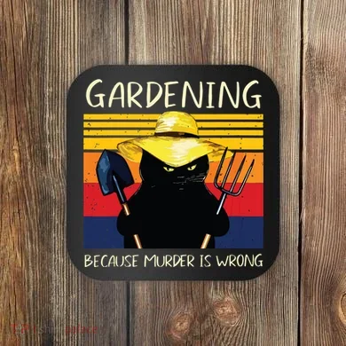 Gardening Because Murder Is Wrong Coaster