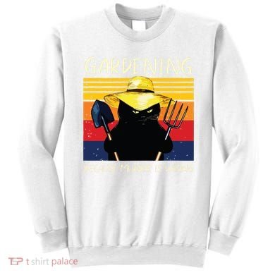 Gardening Because Murder Is Wrong Sweatshirt