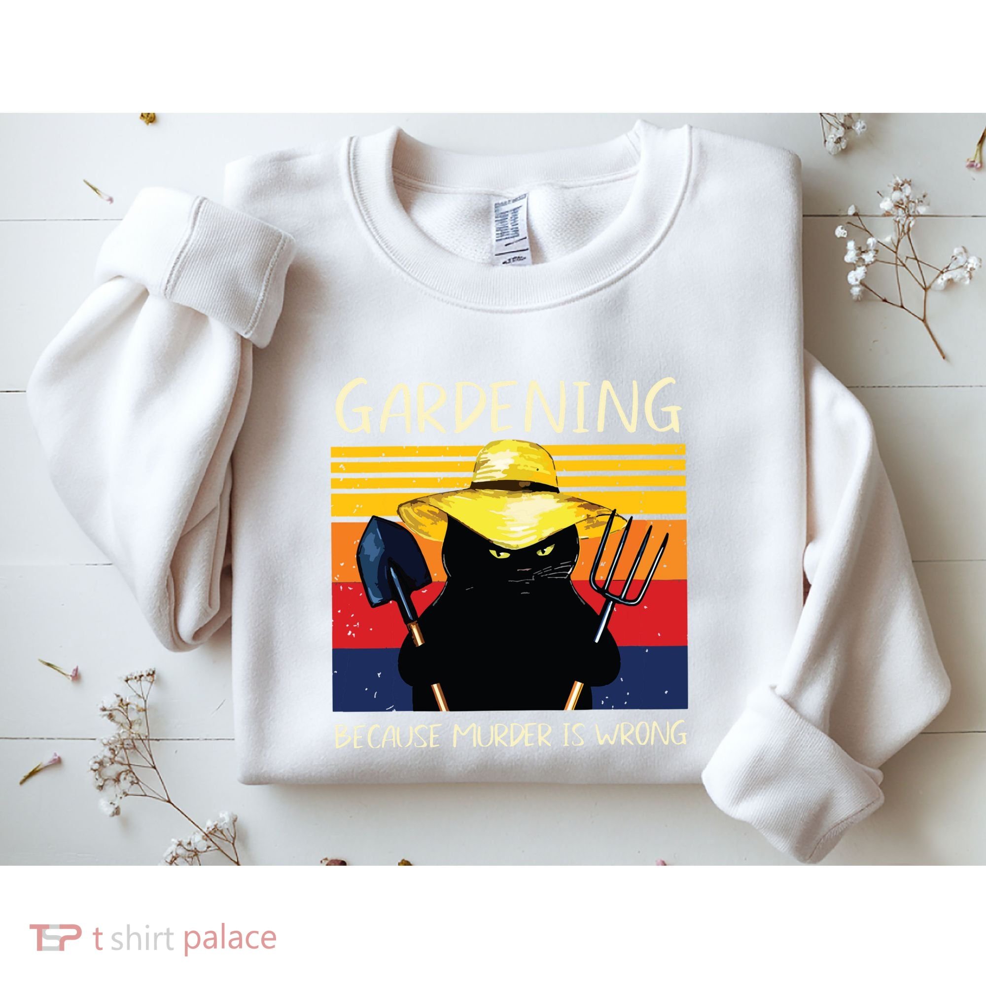 Gardening Because Murder Is Wrong Sweatshirt