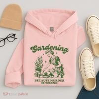 Gardening Because Murder Is Wrong Hoodie thumb 4