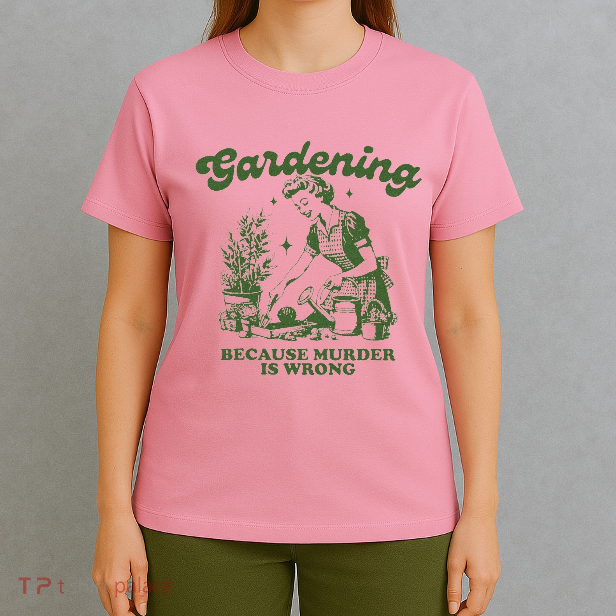 Gardening Because Murder Is Wrong T-Shirt