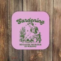 Gardening Because Murder Is Wrong Coaster thumb 0