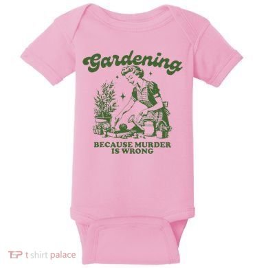 Gardening Because Murder Is Wrong Baby Bodysuit