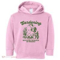 Gardening Because Murder Is Wrong Toddler Hoodie thumb 0