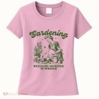 Gardening Because Murder Is Wrong Women's T-Shirt thumb 0