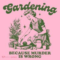 Gardening Because Murder Is Wrong Women's T-Shirt thumb 6