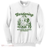 Gardening Because Murder Is Wrong Sweatshirt thumb 0