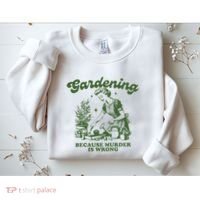 Gardening Because Murder Is Wrong Sweatshirt thumb 2