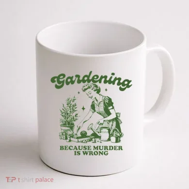 Gardening Because Murder Is Wrong Coffee Mug back