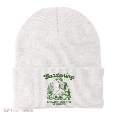 Gardening Because Murder Is Wrong Beanie